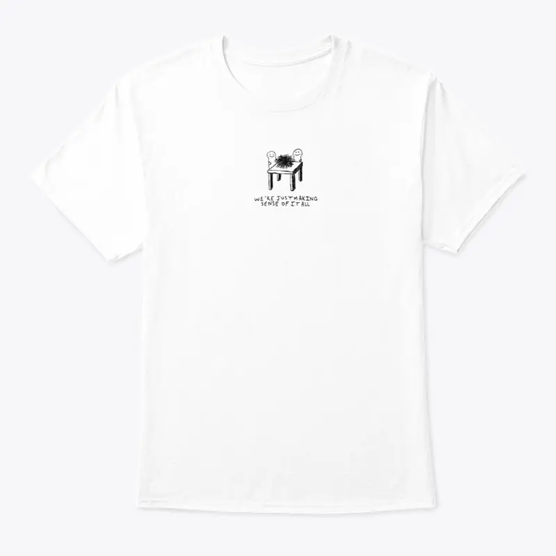 Making Sense of It All Tee